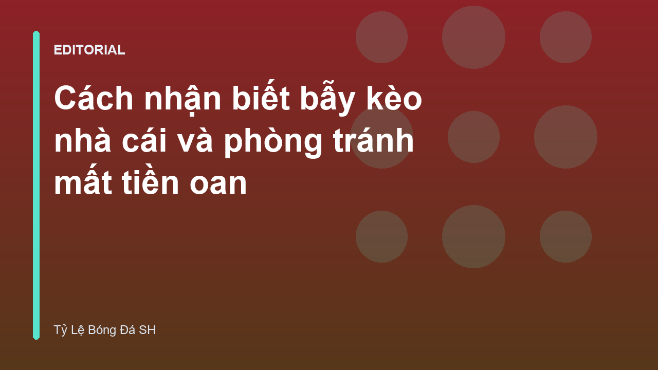 Cách nhận biết bẫy kèo nhà cái trong cá cược bóng đá