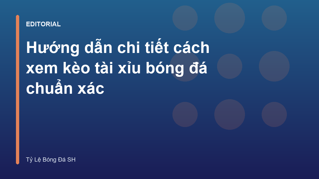 Hướng dẫn cách xem kèo tài xỉu bóng đá trực tuyến