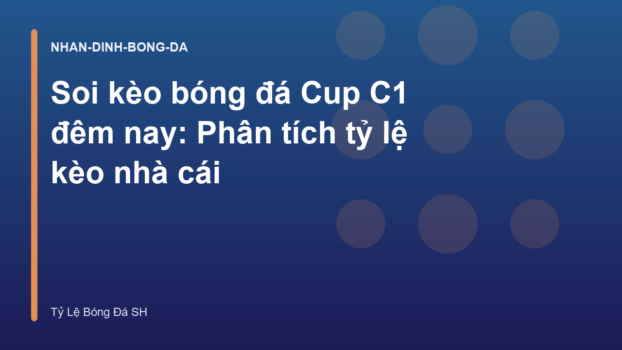 Read more about the article Soi kèo bóng đá Cup C1 đêm nay: Phân tích tỷ lệ kèo nhà cái