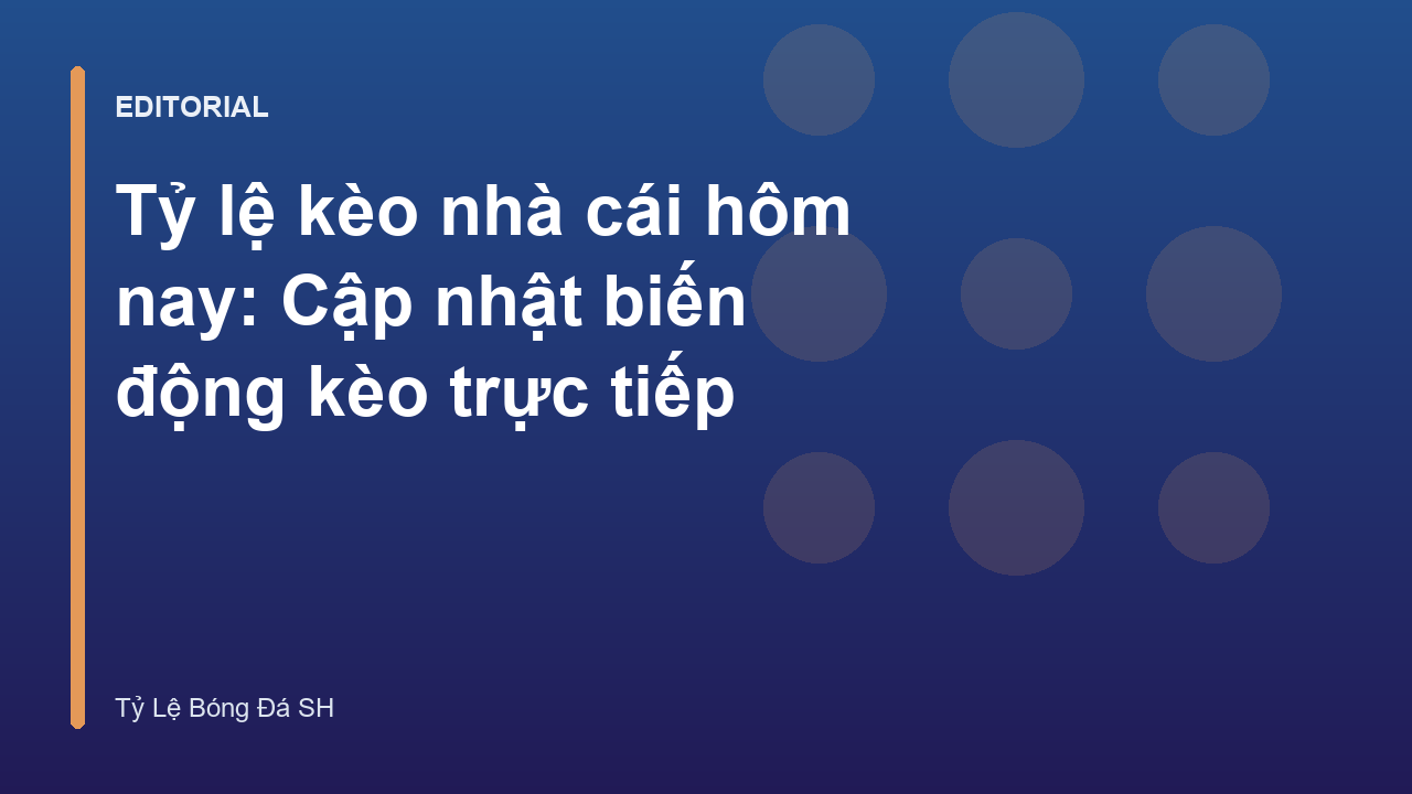 Bảng tỷ lệ kèo nhà cái trực tuyến hôm nay
